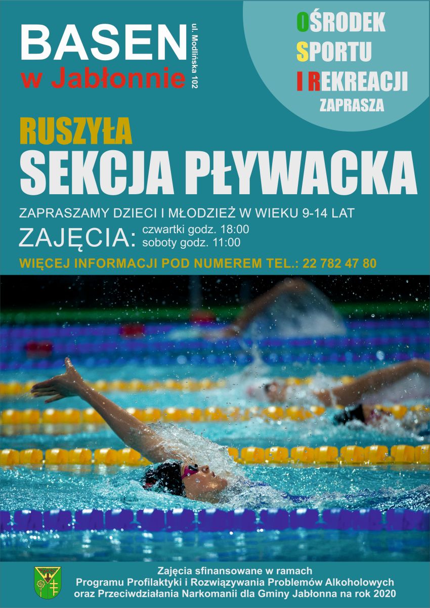 Ośrodek Sportu i Rekreacji zaprasza dzieci i młodzież w wieku 9-14 lat do sekcji pływackiej Zajęcia odbywają się na basenie w Jabłonnie przy ul. Modlińskiej 102 w czwartki godz. 18:00 i w soboty o godz. 11:00. Więcej informacji pod numerem tel.: 22 782 47 80 Zajęcia sfinansowane w ramach Programu Profilaktyki i Rozwiązywania Problemów Alkoholowych oraz Przeciwdziałania Narkomanii dla Gminy Jabłonna na rok 2020