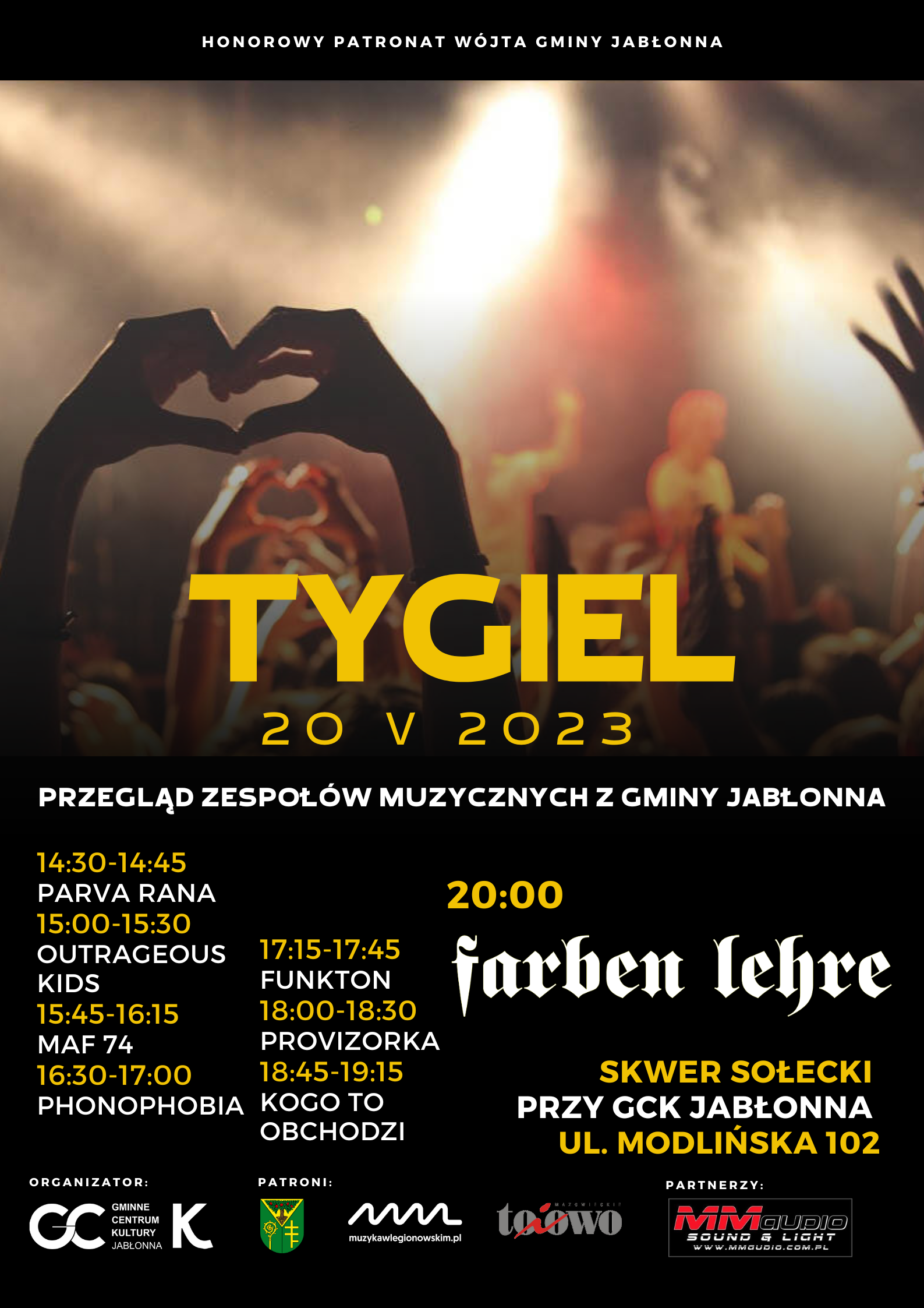 Gminny Przegląd Zespołów Muzycznych TYGIEL 2023 w Jabłonnie już 20 maja od 14:30 do 21:30. Skwer Sołecki za GCK Jabłonna ul. Modlińska 102.  Line up: 14:30 - Parva Rana 15:00 - Outrageous Kids 15:45 - Maf 74 16:30 - Phonophobia 17:15 - Funkton 18:00 - Provizorka 18:45 - Kogo to Obchodzi 20:00 - Farben Lehre