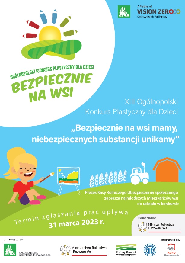 Ogólnopolski konkurs plastyczny dla dzieci Bezpiecznie na wsi - XIII Ogolnopolski Konkurs Plastyczny dla dzieci "Bezpiecznie na wsi mamy, niebezpiecznych substancji unikamy". Prezes KRUS zaprasza najmłodszych mieszkańców wsi do udziału w konkursie. Termin zgłaszania prac upływa 31 marca 2023 r. 