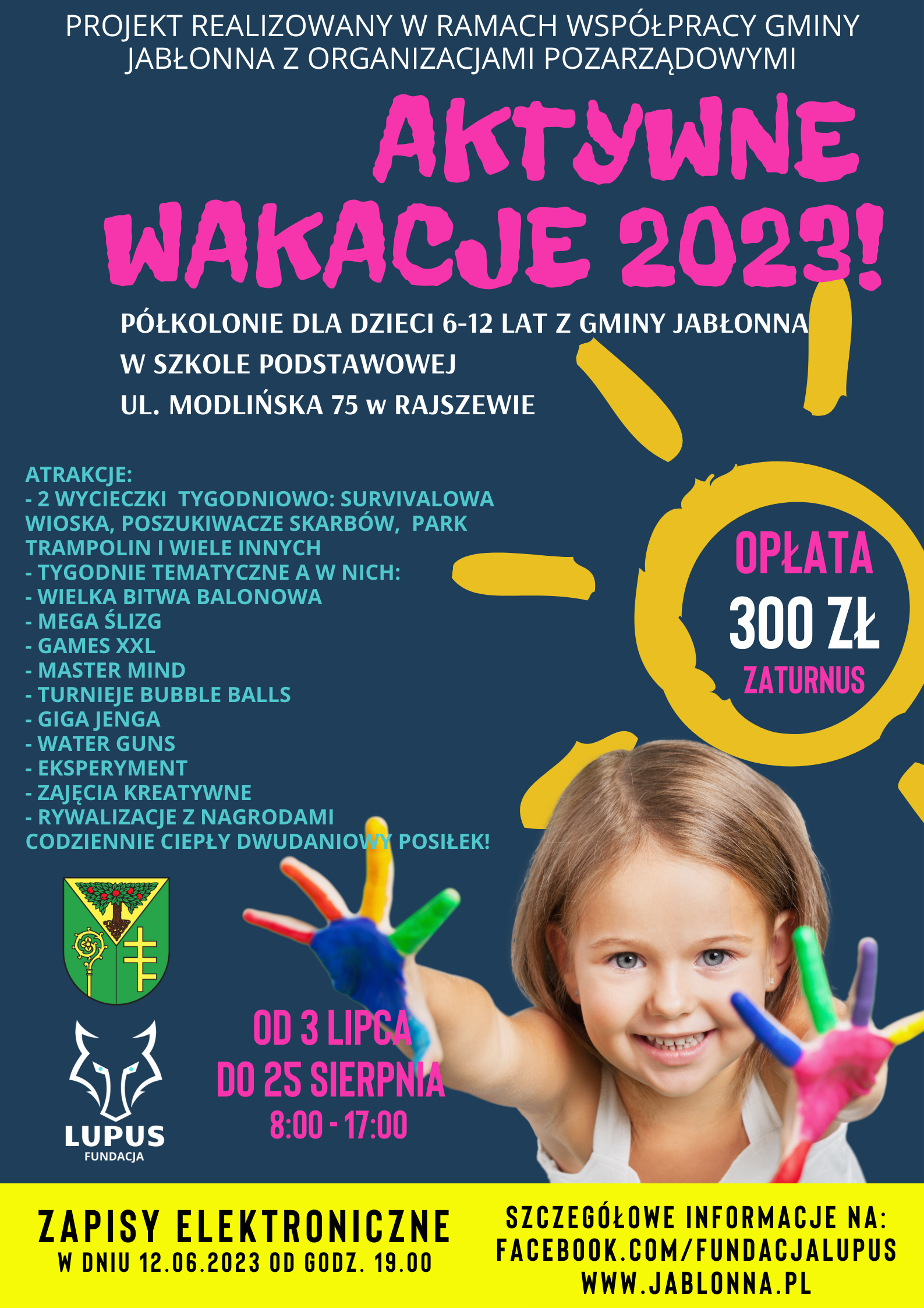 PÓŁKOLONIE w GMINIE JABŁONNA w lipcu i sierpniu! Projekt realizowany w ramach współpracy Gminy Jabłonna z organizacjami pozarządowymi.  Zapraszamy na półkolonie z Fundacją Lupus dla dzieci w wieku 6-12 lat z Gminy Jabłonna.  Zapisy na półkolonie odbędą się elektronicznie w dniu 12 czerwca 2023 r. start o godzinie 19.00 pod następującym linkiem: https://rezerwacje-fundacjalupus.bookero.pl/?use_service_category_id=6924  Realizacja półkolonii na terenie Szkoły Podstawowej przy ul. Modlińskiej 75 w Rajszewie.